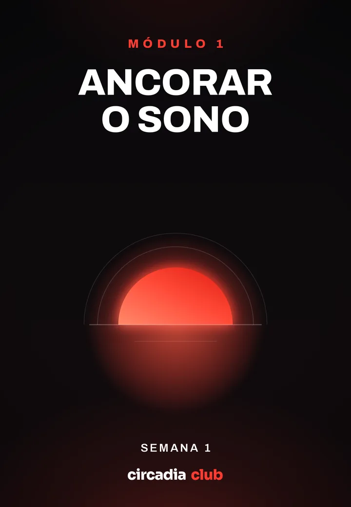 Módulo 1 · Ancorar o sono — semana 1